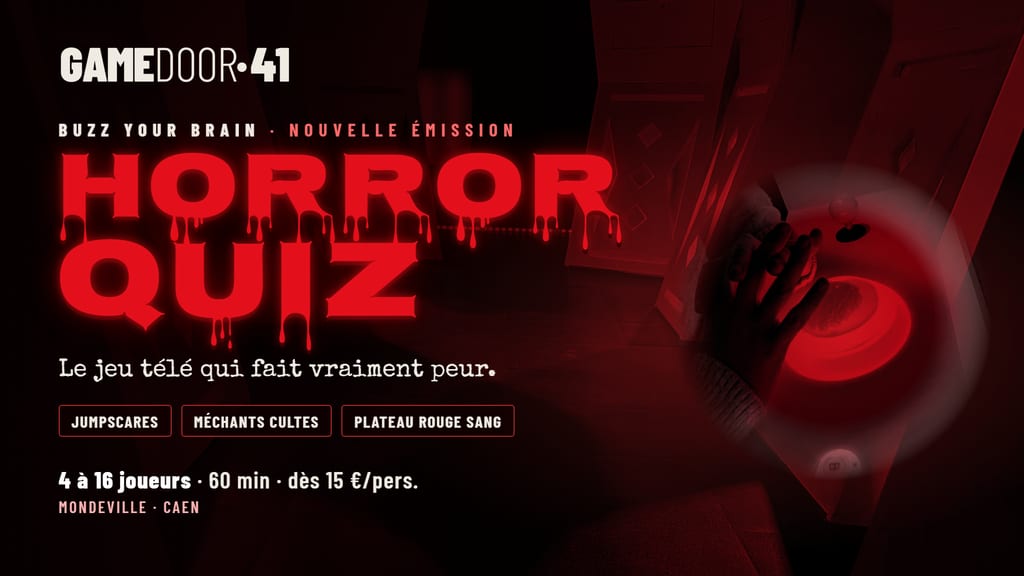 Affiche HORROR QUIZ, nouvelle émission du quiz Buzz Your Brain chez GAMEDOOR·41 : jumpscares, méchants cultes, plateau rouge sang, 4 à 16 joueurs, 60 min, dès 15 € par personne
